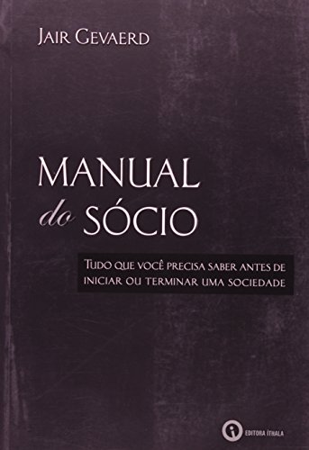 9788561868154: Manual do Socio - Tudo que Voce Precisa para Saber Antes de Iniciar ou Terminar uma Sociedade