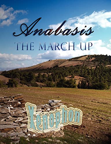 Anabasis: The March Up - Xenophon