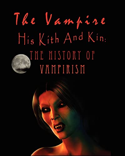 Stock image for The Vampire, his kith and kin: - The History of Vampirism for sale by Book Deals