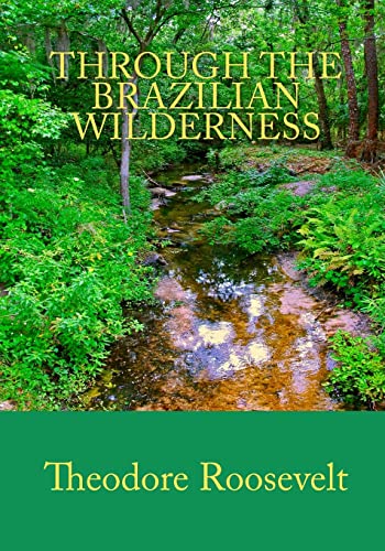 Imagen de archivo de Through the Brazilian Wilderness a la venta por GF Books, Inc.