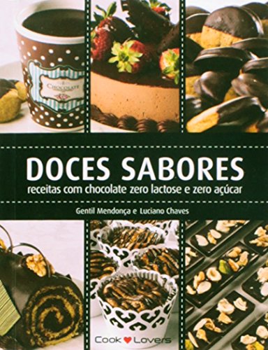Stock image for _ livro doces sabores receitas com chocolate zero lactose e zero acucar gentil mendonca luci for sale by LibreriaElcosteo