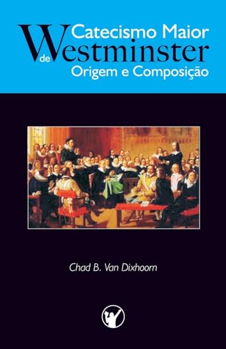 Stock image for Catecismo Maior de Westminster, Origem e Composio (Portuguese Edition) for sale by Book Deals