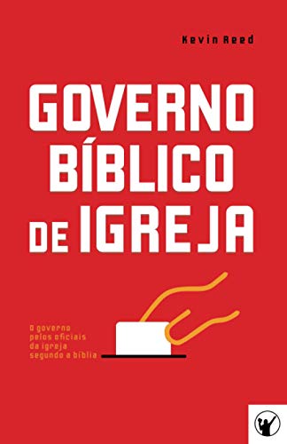 Stock-Bild f�r Governo B�blico de Igreja: O governo pelos oficiais da igreja segundo a b�blia