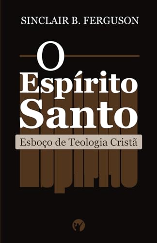 Stock image for O Esp�rito Santo: Esbo�o de Teologia Crist�