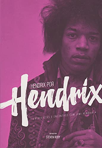 Stock image for livro hendrix por hendrix entrevista e encontros com jimi hendrix steven roby 2016 for sale by LibreriaElcosteo