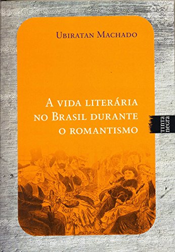 Beispielbild fr A vida literria no Brasil durante o romantismo zum Verkauf von Livraria Ing