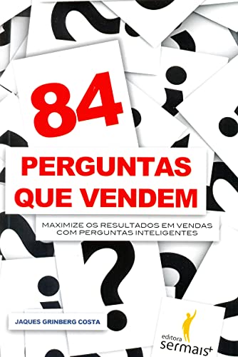 9788563178718: 84 Perguntas que Vendem: Maximize os Resultados em Vendas Com Perguntas Inteligentes