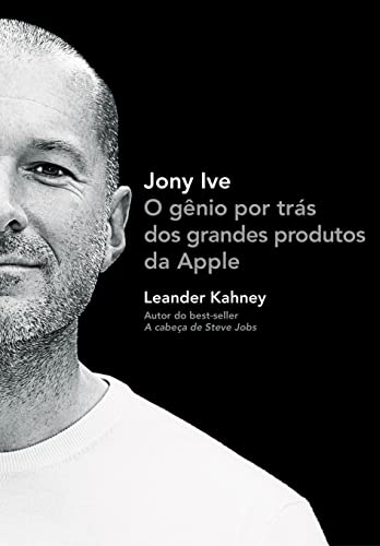 9788563560834: Jony Ive (Em Portuguese do Brasil)