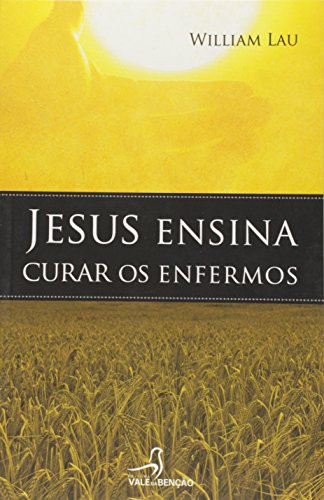 Imagen de archivo de livro jesus ensina curar os enfermos william lau 2009 a la venta por LibreriaElcosteo