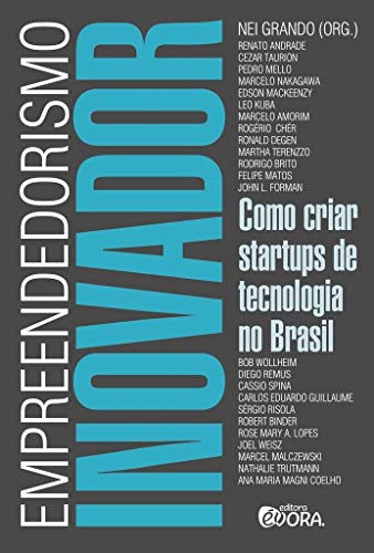 Imagen de archivo de livro empreendedorismo inovador como criar startups de tecnologia no brasil nei grando 201 a la venta por LibreriaElcosteo