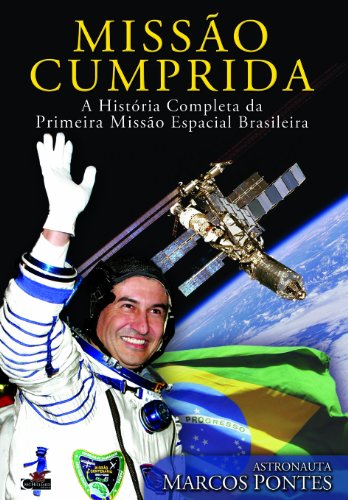 9788564213012: Missao Cumprida. A Historia Completa da Primeira Missao Espacial Brasileira (Portuguese Edition) (Sp