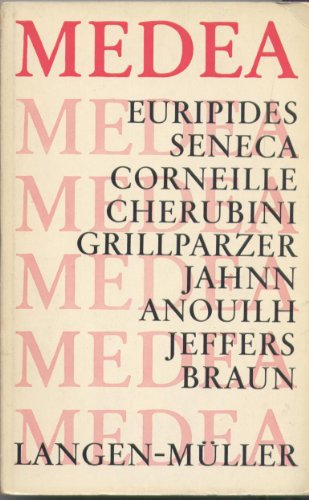9788564615250: Medea: Euripides - Seneca - Corneille - Cherubini - Grillparzer - Jahnn - Anouilh - Jeffers - Braun (Theater der Jahrhunderte. Vollstndige Dramentexte)