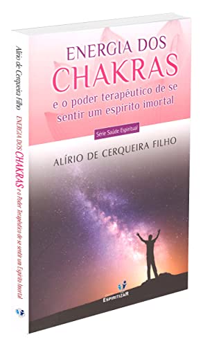 9788565109673: Energia dos Chakras e o Poder Terapeutico de Se Sentir Um Espirito Imortal (Portuguese Edition)