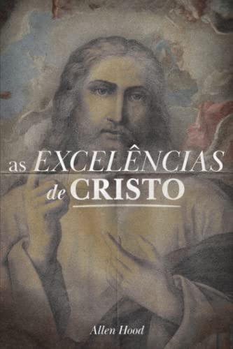 Beispielbild fr _ as excelncias de cristo allen hood Ed. 2021 zum Verkauf von LibreriaElcosteo