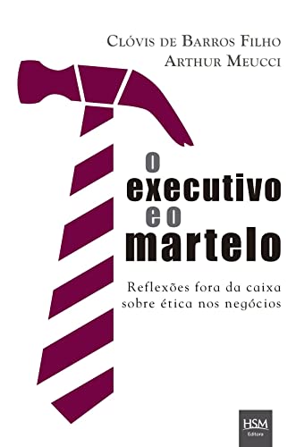 Stock image for _ o executivo e o martelo de clovis de barros filho e arthu Ed. 2013 for sale by LibreriaElcosteo