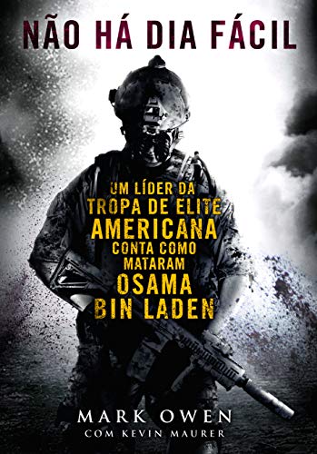 Beispielbild fr Nao Ha Dia Facil: Um Lider da Tropa de Elite Americana Conta Como Mataram Osama Bin Laden (No Easy Day: The Firsthand Account of the Mission That Killed Osama Bin Laden) - (Em Portugues do Brasil) zum Verkauf von GF Books, Inc.