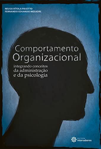 Stock image for Comportamento Organizacional: Integrando Conceitos da Administracao e da Psicologia for sale by HPB Inc.