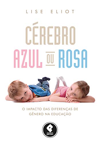 Imagen de archivo de _ livro cerebro azul ou rosa o impacto das diferencas de gnero na educaco lise eliot 00 a la venta por LibreriaElcosteo