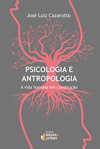 Stock image for _ livro psicologia e antropologia a vida humana em construco jose luiz cazarotto 2015 for sale by LibreriaElcosteo