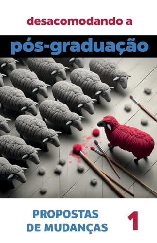 Stock image for Desacomodando a Ps-Graduao: propostas de mudanas (Coleo Ps-Graduao: investigaes e proposies) (Portuguese Edition) for sale by California Books