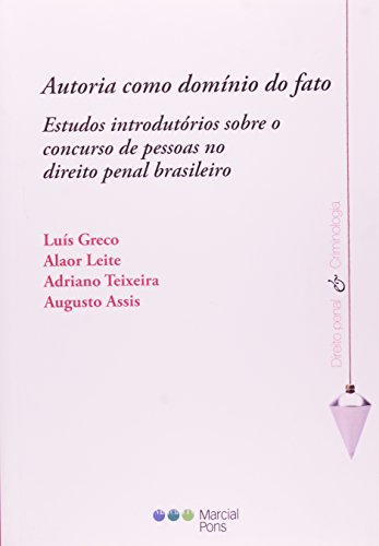 Stock image for Autoria Como Domnio do Fato. Estudos Introdutrios Sobre o Concurso de Pessoas no Direitopenal Brasileiro (Em Portuguese do Brasil) for sale by GF Books, Inc.