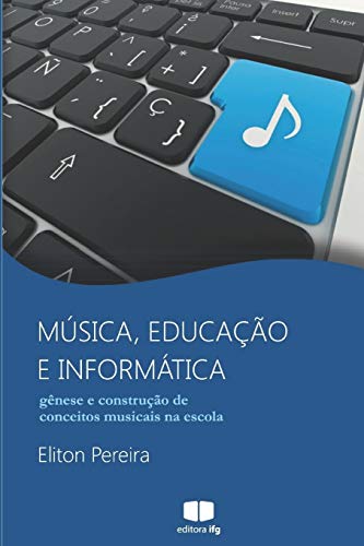 Stock image for Msica, educao e informtica: gnese e construo de conceitos musicais na escola (Portuguese Edition) for sale by Lucky's Textbooks