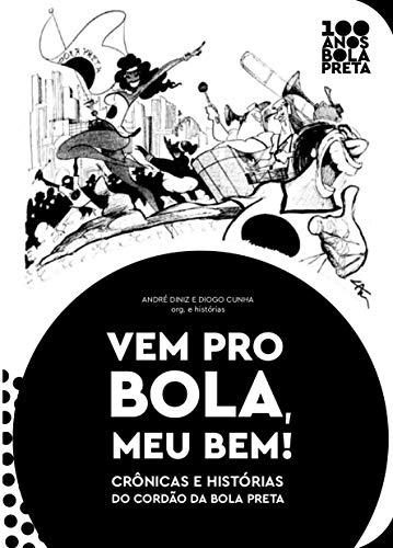 Beispielbild fr Vem Pro Bola Meu Bem - Cronicas E Historias Do Cordao Da Bola Preta (Em Portugues do Brasil) zum Verkauf von WorldofBooks