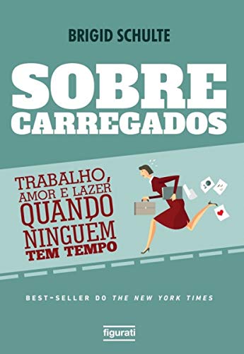 Stock image for livro sobrecarregados trabalho amor e lazer quando ninguem tem tempo schulte brigid 2017 for sale by LibreriaElcosteo