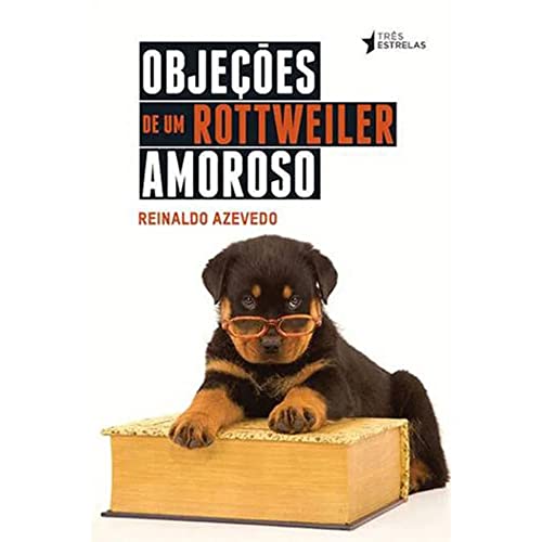 Stock image for livro objecoes de um rottweiler amoroso reinaldo azevedo 2014 for sale by LibreriaElcosteo