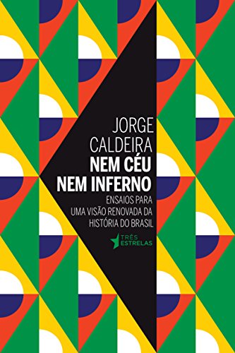 Stock image for Nem Cu - Nem Inferno - Ensaios Para Uma Viso Renovada da Histria do Brasil for sale by Livraria Ing