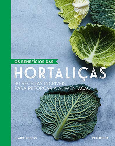 Stock image for _ livro os beneficios das hortalicas 40 receitas incriveis para reforcar claire rogers 2017 for sale by LibreriaElcosteo