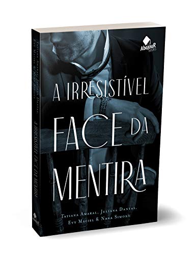 Beispielbild fr livro a irresistivel face da mentira tatiana amaral juliana dantas evy maciel nana simons zum Verkauf von LibreriaElcosteo