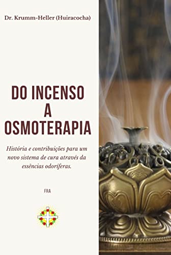 9788569840923: livro do incenso a osmoterapia historia e contribuicoes para um novo sistema de cura atrav