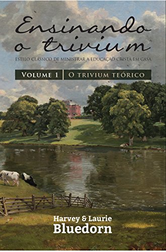 Imagen de archivo de _ livro ensinando o trivium volume 1 harvey e laurie bluedorn a la venta por LibreriaElcosteo