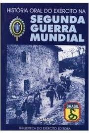 Stock image for Histria oral do exrcito na Segunda Guerra Mundial : Rio de Janeiro e Minas Gerais. vol. 4 -- ( Biblioteca do exrcito ; 722 ) for sale by Ventara SA