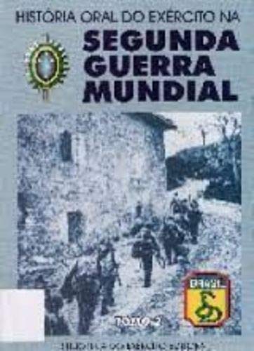 Stock image for Histria oral do exrctio na Segunda Guerra Mundial : Rio de Janeiro e Minas Gerais. vol. 5 -- ( Biblioteca do exrcito ; 722 ) for sale by Ventara SA