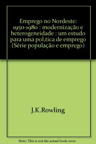Stock image for Emprego no Nordeste, 1950-1980: Modernizacao e heterogeneidade : um estudo para uma politica de emprego (Serie Populacao e emprego / SUDENE) for sale by Stony Hill Books
