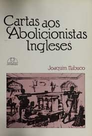 Stock image for CARTAS AOS ABOLICIONISTAS INGLESES. ORGANIZAO E APRESENTAO DE JOS THOMAZ NABUCO for sale by Libros Latinos