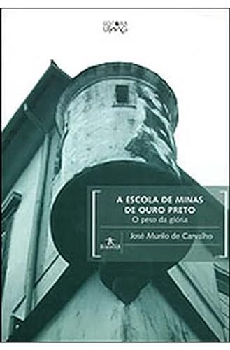Imagen de archivo de A escola de Minas de Ouro Preto : o peso da glria.-- ( Humanitas ; 72 ) a la venta por Ventara SA