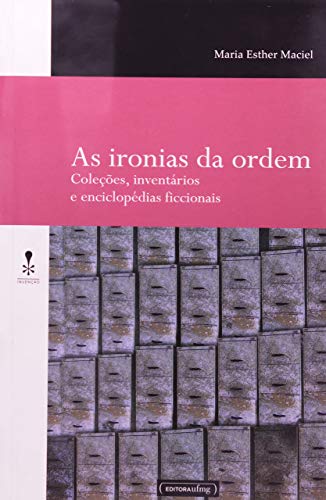 Beispielbild fr As Ironias Da Ordem: Colecoes, Inventarios E Enciclopedias Ficcionais zum Verkauf von ThriftBooks-Atlanta