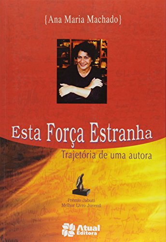 Esta forca estranha: Trajetoria de uma autora (Passando a limpo) (Portuguese Edition) - Ana Maria Machado