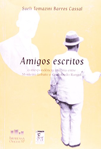 Amigos escritos : quarenta e cinco anos de correspondência literária entre Monteiro Lobato e Godofredo Rangel. Monteiro Lobato : um utopista na Jecatatuásia (ensaio). -- ( Memória Brasileira ; 35 ) - Cassal, Sueli Tomazini Barros