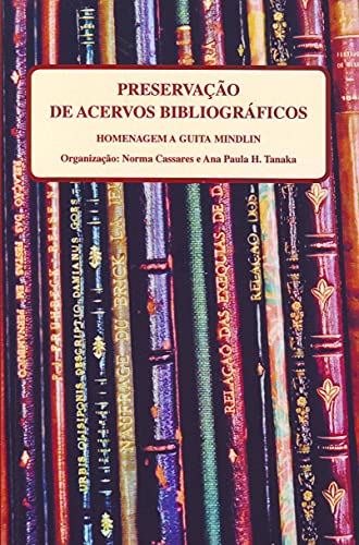 Preservação de acervos bibliográficos : homenagem a Guita Mindlin. - Cassares, Norma