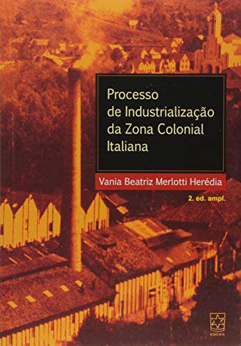 Stock image for livro processo de industrializaco da zona colonial italiana vania beatriz merlotti heredia for sale by LibreriaElcosteo