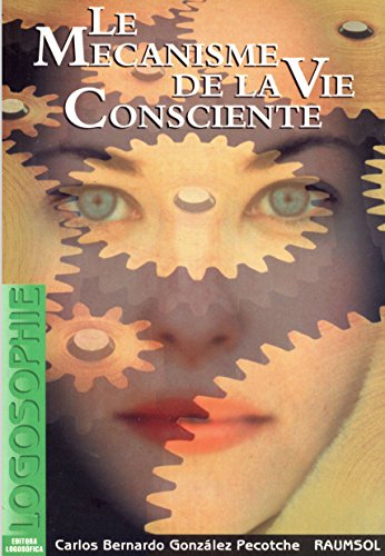 Le mecanisme de la vie consciente (RAUMSOL) (RAUMSOL) - Carlos Bernardo González Pecotche