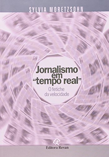 Stock image for Jornalismo em "tempo real" : o fetiche da velocidade. for sale by Ventara SA