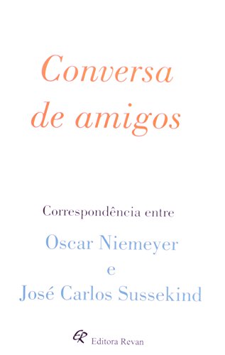 Imagen de archivo de Conversa de Amigos: Correspondncia entre Oscar Niemeyer e Jos Carlos Sussekind a la venta por Luckymatrix