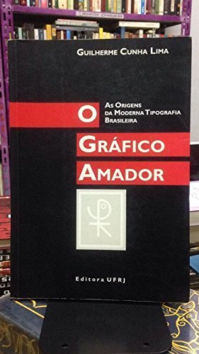 Stock image for GRAFICO AMADOR: AS ORIGENS DA MODERNA TIPOGRAFIA BRASILEIRA; Pref cio de Emanuel Araojo for sale by Howard Karno Books, Inc.