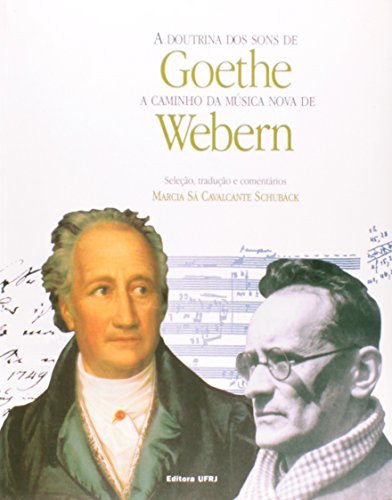 Stock image for A Doutrina dos sons de Goethe - A Caminho da musica nova de Webern. Seleo, traduo e comentrios : Marcia S Cavalcante Schuback. Com um ensaio de Rodolfo Caesar for sale by Librairie Philosophique J. Vrin