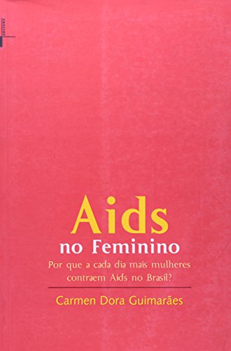 Stock image for livro aids no feminino por que a ca carmen dora guimar Ed. 2001 for sale by LibreriaElcosteo